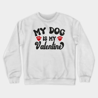 My Dog Is My Valentine Cute Dog Lover Valentines Day Vintage Premium Crewneck Sweatshirt